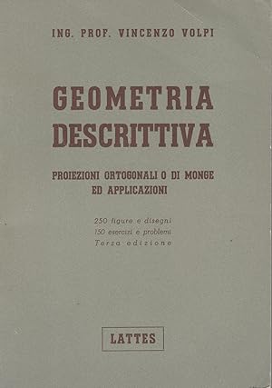 Geometria descrittiva. Proiezioni ortogonali o di Monge ed applicazioni