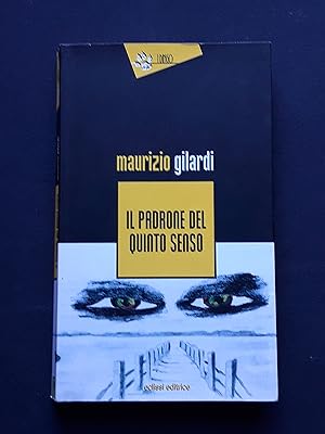 Gilardi Maurizio, Il padrone del quinto senso, Eclissi editrice, 2013 - I