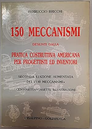 Immagine del venditore per 150 meccanismi desunti dalla pratica costruttiva americana per progettisti ed inventori (rist. anast. 1961 Hoepli) venduto da librisaggi