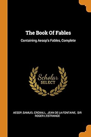 Image du vendeur pour The Book Of Fables: Containing Aesop's Fables, Complete mis en vente par Redux Books