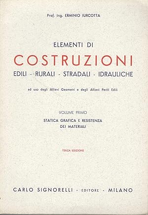 Elementi di costruzioni (edili-rurali-stradali-idrauliche) volume primo: statica grafica e resist...