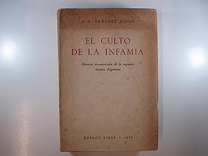 Imagen del vendedor de EL CULTO DE LA INFAMIA. HISTORIA DOCUMENTADA DE LA SEGUNDA TIRANA ARGENTINA. a la venta por Costa LLibreter