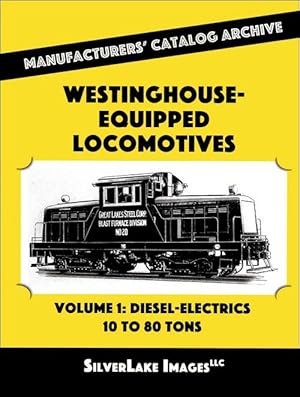 Westinghouse Equipped Locomotives Volume 1: 10 to 80 tons