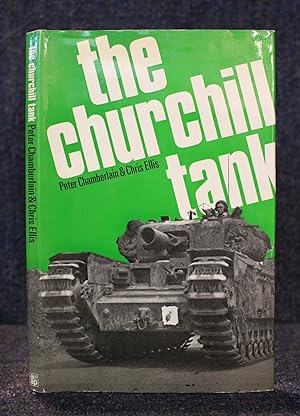 The Churchill Tank the Story of Britain's Most Famous Tank, 1939-1965