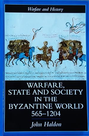 Warfare, State and Society in The Byzantine World 565-1204