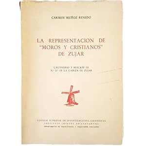 LA REPRESENTACIÓN DE MOROS Y CRISTIANOS DE ZÚJAR. Cautiverio y Rescate De Nª Sª De La Cabeza De Z...