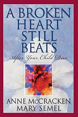 Bild des Verkufers fr Broken Heart Still Beats, A: After Your Child Dies zum Verkauf von WeBuyBooks