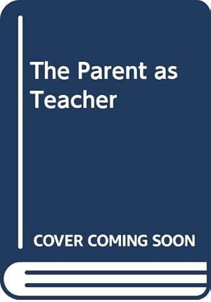 Immagine del venditore per The Parent as Teacher venduto da WeBuyBooks