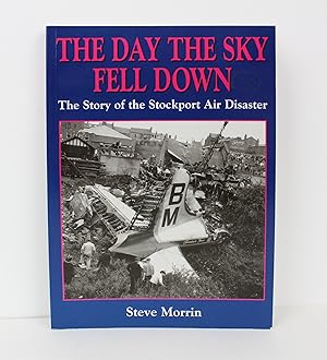 The Day the Sky Fell Down: Story of the Stockport Air Disaster