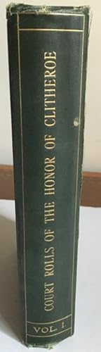 The Court Rolls of the Honor of Clitheroe in the County of Lancaster Vol. I