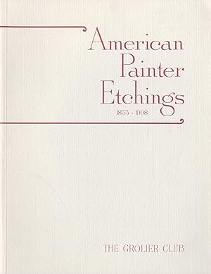 American Painter Etchings, 1853-1908: 1853-1908