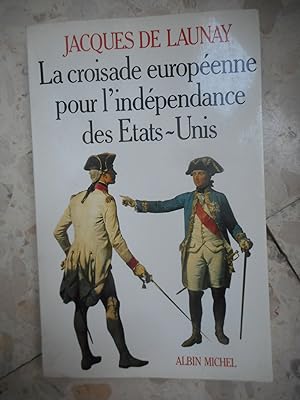 Imagen del vendedor de La croisade europeenne pour l'independance des Etats-Unis a la venta por Frederic Delbos