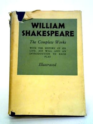 Bild des Verkufers fr The Complete Works Of William Shakespeare Comprising His Plays And Poems Also The History Of His Life, His Will And An Introduction To Each Play. zum Verkauf von World of Rare Books