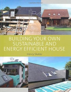 Seller image for Building Your Own Sustainable and Energy Efficient House for sale by WeBuyBooks