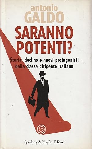 Saranno potenti ? Storia, declino e nuovi protagonisti della classe dirigente italiana