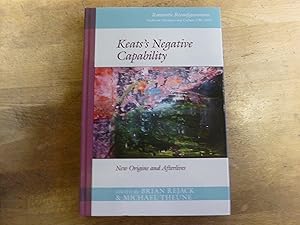 Keats's Negative Capability: New Origins and Afterlives (Romantic Reconfigurations Studies in Lit...