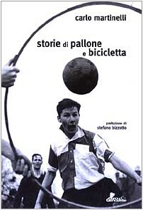 Immagine del venditore per Storie di pallone e bicicletta - Carlo Martinelli venduto da libreria biblos