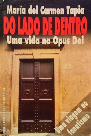 Seller image for DO LADO DE DENTRO - UMA VIDA NA OPUS DEI. for sale by Livraria Castro e Silva