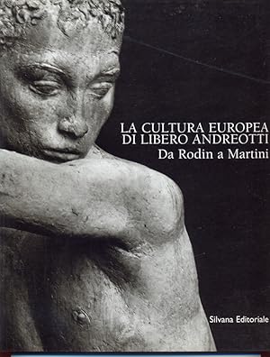 Bild des Verkufers fr La cultura Europea di Libero Andreotti Da Rodin a Martini zum Verkauf von Librodifaccia