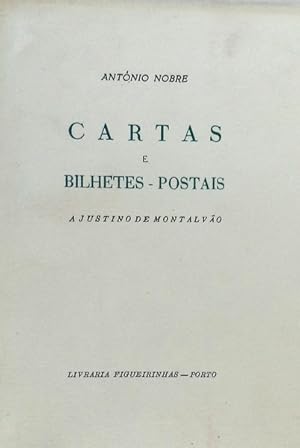 CARTAS E BILHETES-POSTAIS A JUSTINO DE MONTALVÃO.