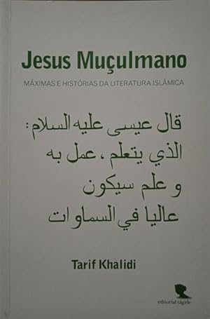 JESUS MUÇULMANO: MÁXIMAS E HISTÓRIAS DA LITERATURA ISLÂMICA.