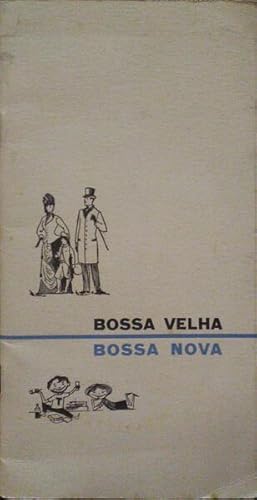 BOSSA VELHA, BOSSA NOVA.