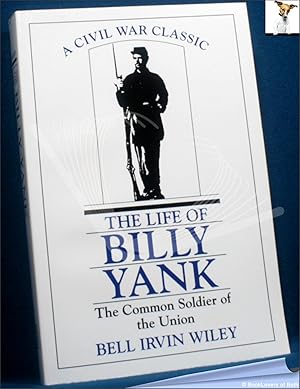 Bild des Verkufers fr The Life of Billy Yank: A Common Soldier of the Union zum Verkauf von BookLovers of Bath