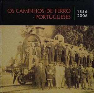 CAMINHOS-DE-FERRO (OS) PORTUGUESES, 1856-2006.