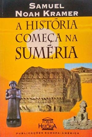 A HISTÓRIA COMEÇA NA SUMÉRIA. [ED. 1997]