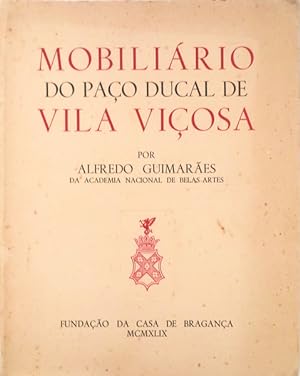 MOBILIÁRIO DO PAÇO DUCAL DE VILA VIÇOSA.