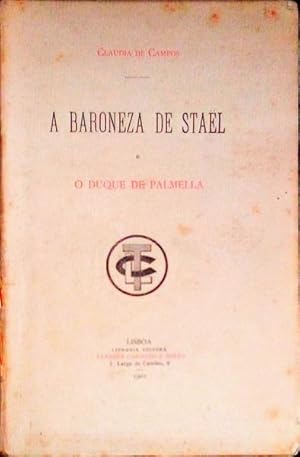 Seller image for A BARONEZA DE STAL E O DUQUE DE PALMELA. for sale by Livraria Castro e Silva