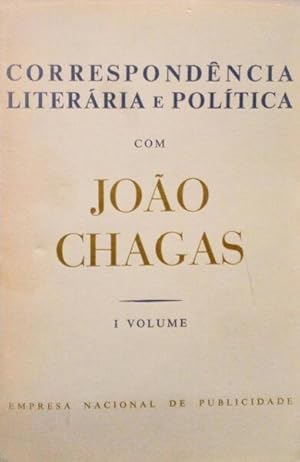 CORRESPONDÊNCIA LITERÁRIA E POLÍTICA COM JOÃO CHAGAS. [3 VOLS.]