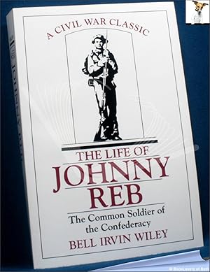 Bild des Verkufers fr The Life of Johnny Reb: The Common Soldier of the Confederacy zum Verkauf von BookLovers of Bath