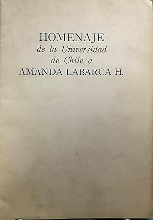 Homenaje de la Universidad de Chile a Amanda Labarca H. Presentación Francisco Galdames. Textos d...