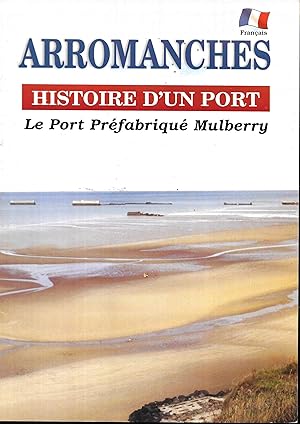 Seller image for Arromanches Histoire d'un port Le Port Prefabrique Mulberry for sale by Books and Bobs