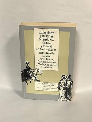 Esplendores y Miserias del Siglo XIX: Cultura y Sociedad en America Latina