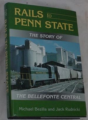 Immagine del venditore per Rails to Penn State, The Story of the Bellefonte Central venduto da R Bryan Old Books