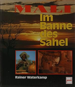 Mali. Im Banne des Sahel. 1. Aufl.