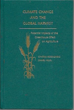 Seller image for Climate Change and the Global Harvest: Potential Impacts of the Greenhouse Effect on Agriculture for sale by Bookfeathers, LLC