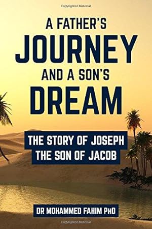 Bild des Verkufers fr A Fathers Journey and a Sons Dream: The story of Joseph the son of Jacob zum Verkauf von WeBuyBooks