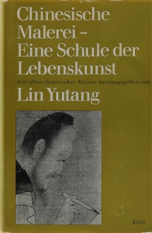 Chinesische Malerei - Eine Schule der Lebenskunst. Schriften chinesischer Meister. Übers. v. Lise...