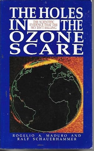 Imagen del vendedor de The Holes in the Ozone Scare: The Scientific Evidence That the Sky Isn't Falling a la venta por Bookfeathers, LLC