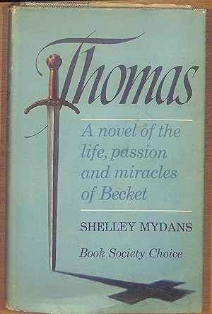 Imagen del vendedor de THOMAS A NOVEL OF THE LIFE, PASSION AND MIRACLES OF BECKET a la venta por WeBuyBooks
