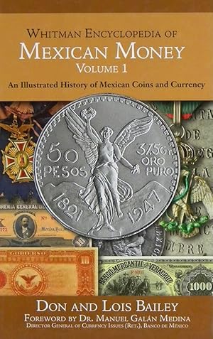 Bild des Verkufers fr WHITMAN ENCYCLOPEDIA OF MEXICAN MONEY. VOLUME 1. AN ILLUSTRATED HISTORY OF MEXICAN COINS AND CURRENCY zum Verkauf von Kolbe and Fanning Numismatic Booksellers