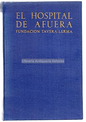 Seller image for El Hospital de Afuera, findacin Tavera-Lerma. Introduccin y notas de Lus M. Feduchi. Fotografas: Juan Pando. for sale by Llibreria Antiquria Delstres