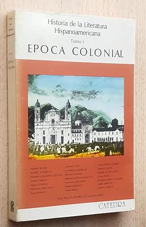 Historia de la Literatura Hispanoamericana. Tomo I. EPOCA COLONIAL