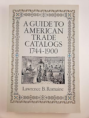 Imagen del vendedor de A Guide To American Trade Catalogs 1744-1900 a la venta por WellRead Books A.B.A.A.