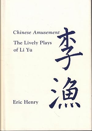 Chinese Amusement: The Lively Plays of Li Yu