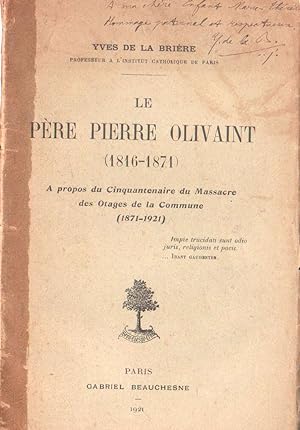 Le Père Pierre Olivaint (1816-1871). A propos du cinquantenaire du Massacre des Otages de la Comm...
