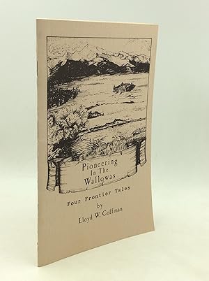 Imagen del vendedor de PIONEERING IN THE WALLOWAS: Four Frontier Tales a la venta por Kubik Fine Books Ltd., ABAA